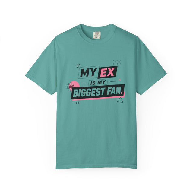 My Ex Is My Biggest Fan funny tee
