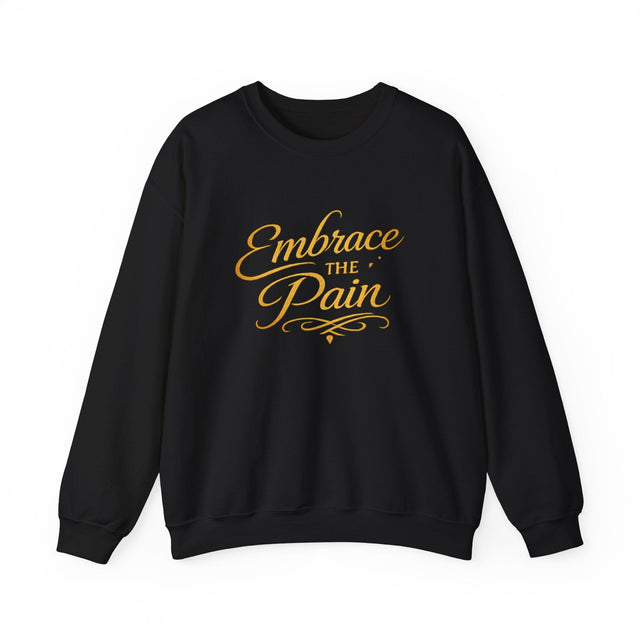 Embrace the Pain motivational crewneck