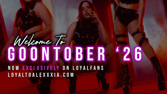 Mistress Alexxxia GOONTOBER is back three tiers one cost LoyalFans
