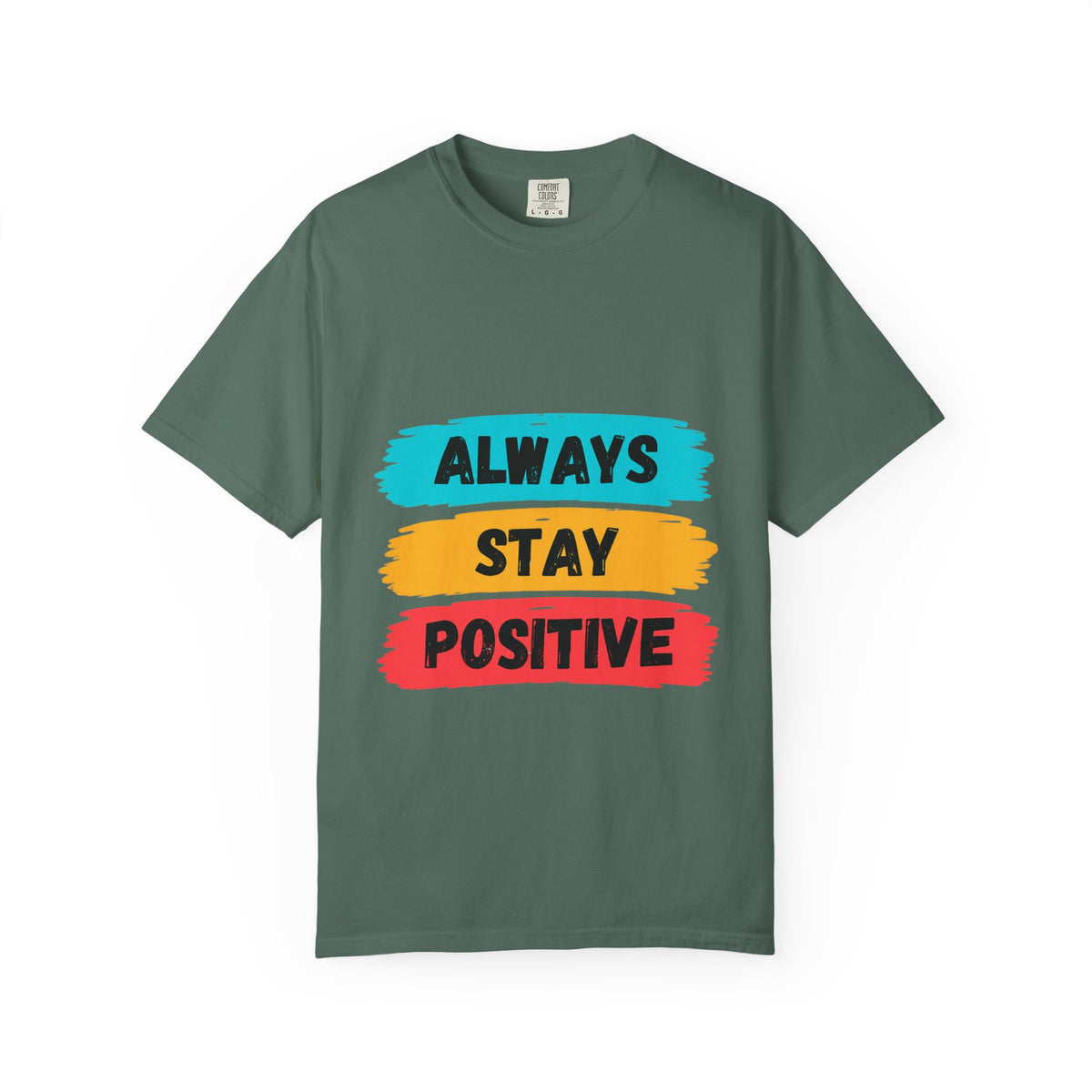 Always Stay Positive T-Shirt — Inspirational Graphic Tee