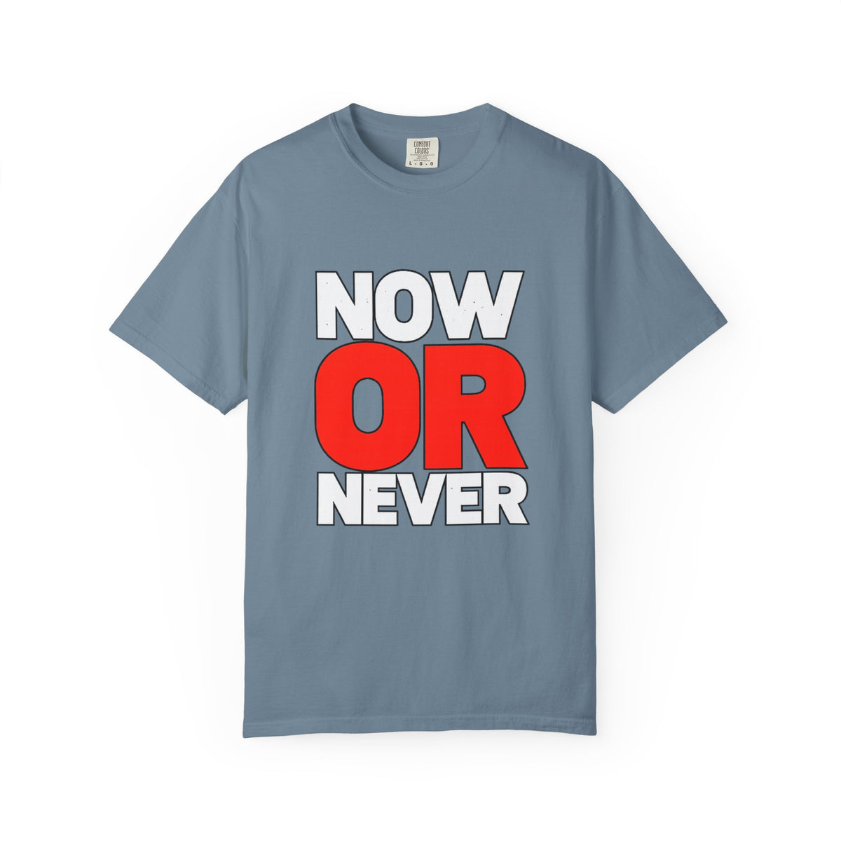 Now Or Never T-Shirt — Motivational Graphic Tee