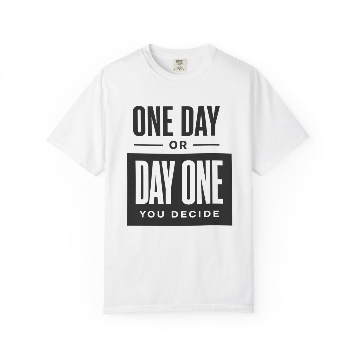 One Day or Day One Motivational T-Shirt