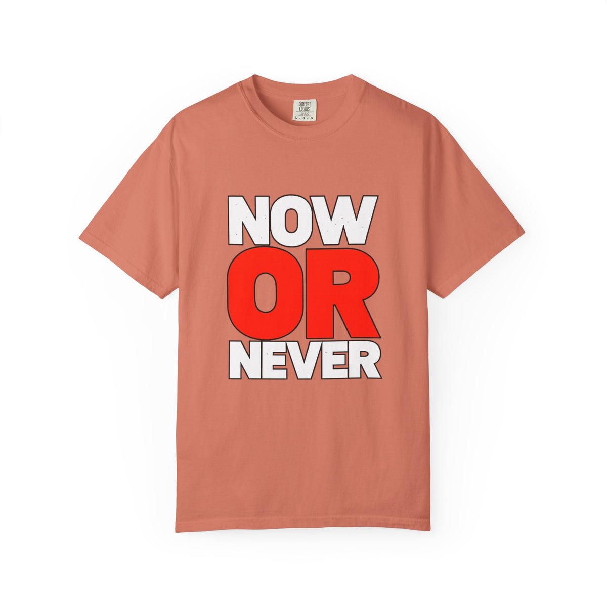 Now Or Never T-Shirt — Motivational Graphic Tee