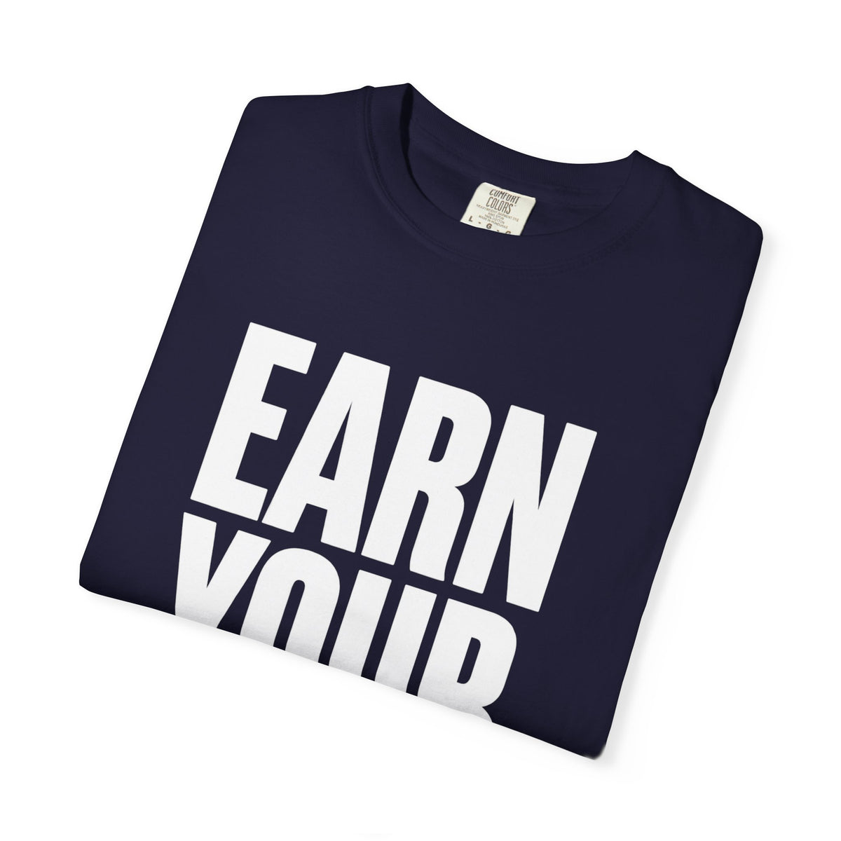 Earn Your Future T-Shirt — Motivational Graphic Tee for Goal-Getters