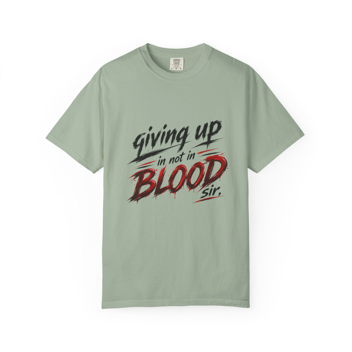 Giving Up in Not in Blood T‑Shirt — Motivational Graphic Tee