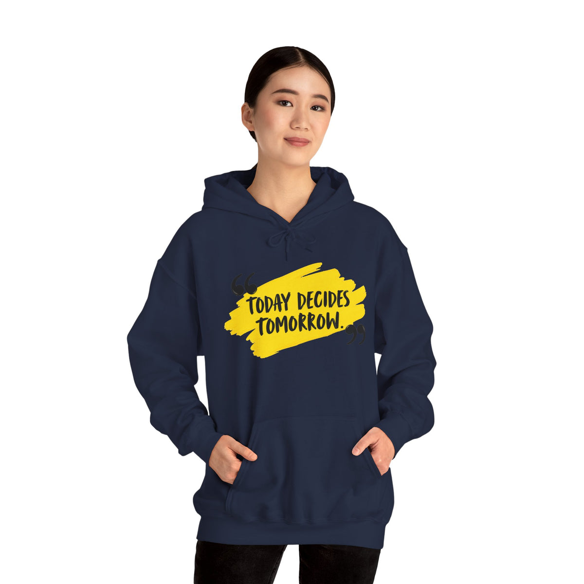 Today Decides Tomorrow Hoodie — Motivational Quote Pullover