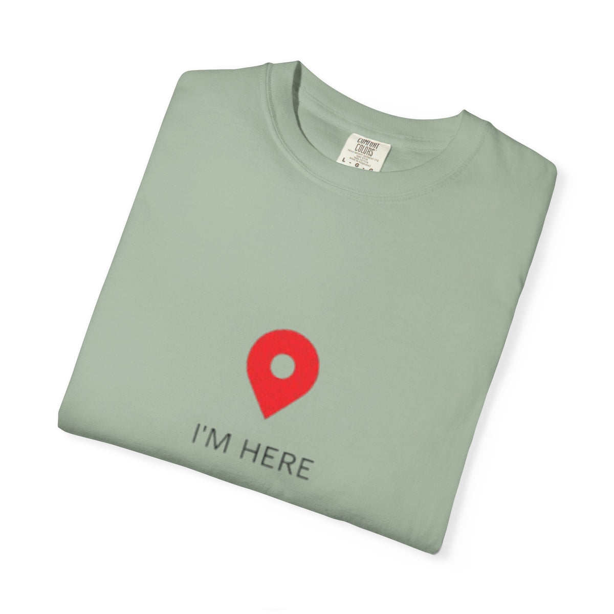 I’m Here T‑Shirt — Location Pin Graphic Tee