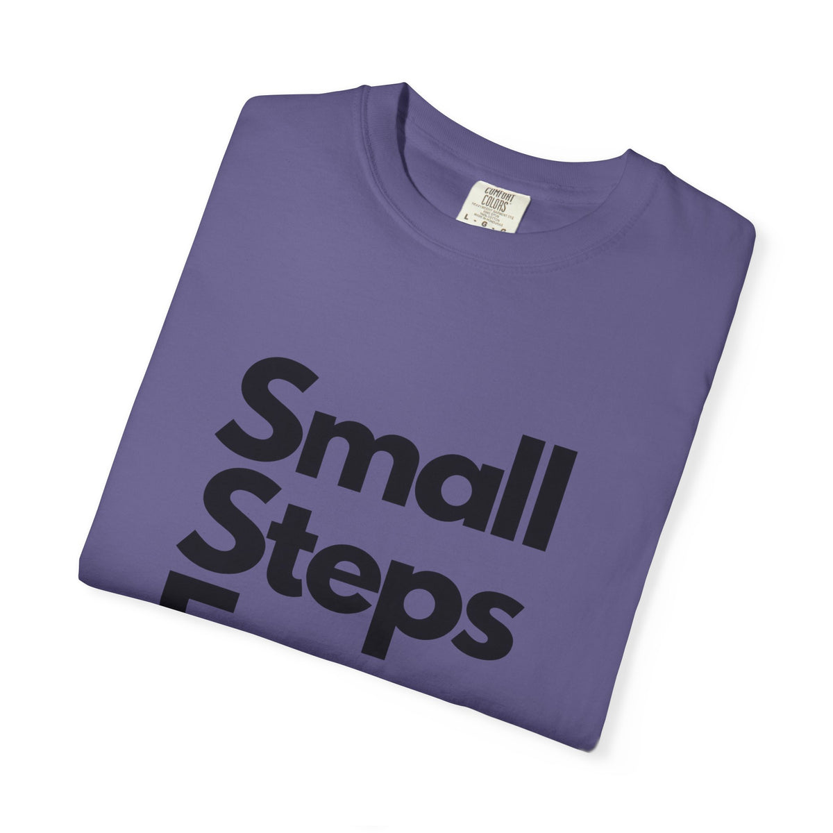 Motivational Tee — “Small Steps Every Day.” Inspirational Casual T-Shirt