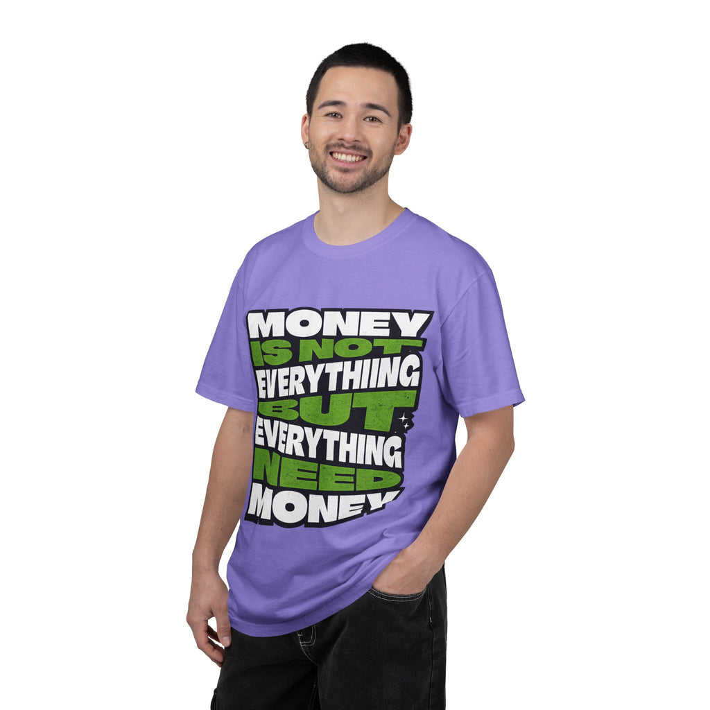 Money Is Not Everything But Everything Needs Money T-Shirt
