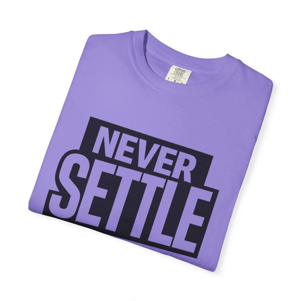 Never Settle T-Shirt — Bold Motivational Graphic Tee