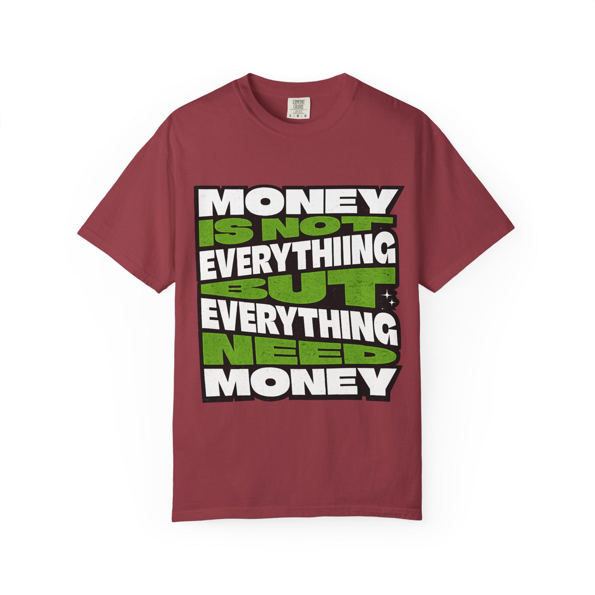 Money Is Not Everything But Everything Needs Money T-Shirt