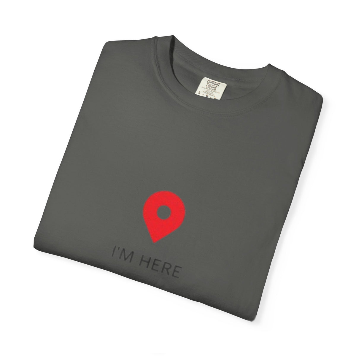 I’m Here T‑Shirt — Location Pin Graphic Tee