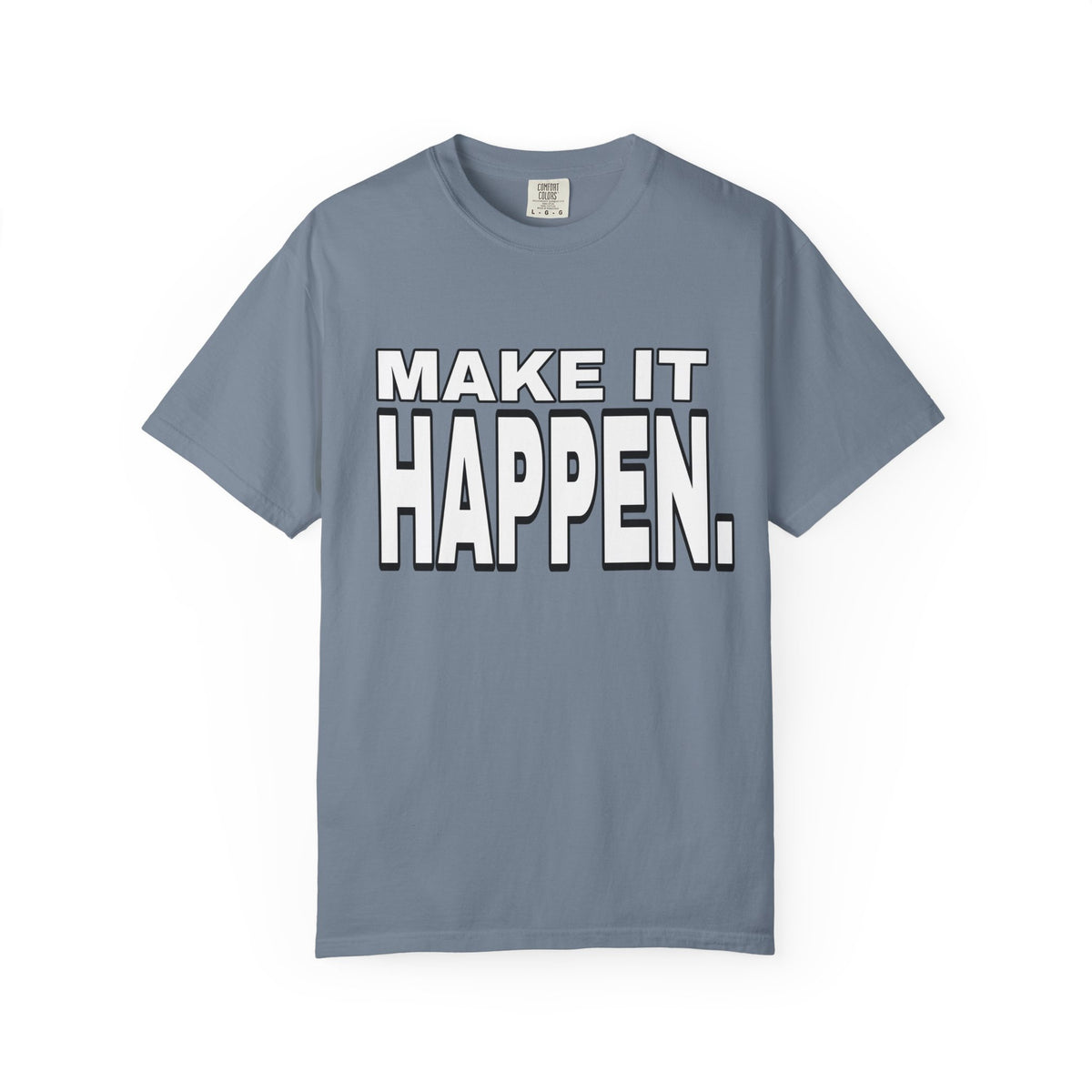 Make It Happen T-Shirt – Motivational Graphic Tee