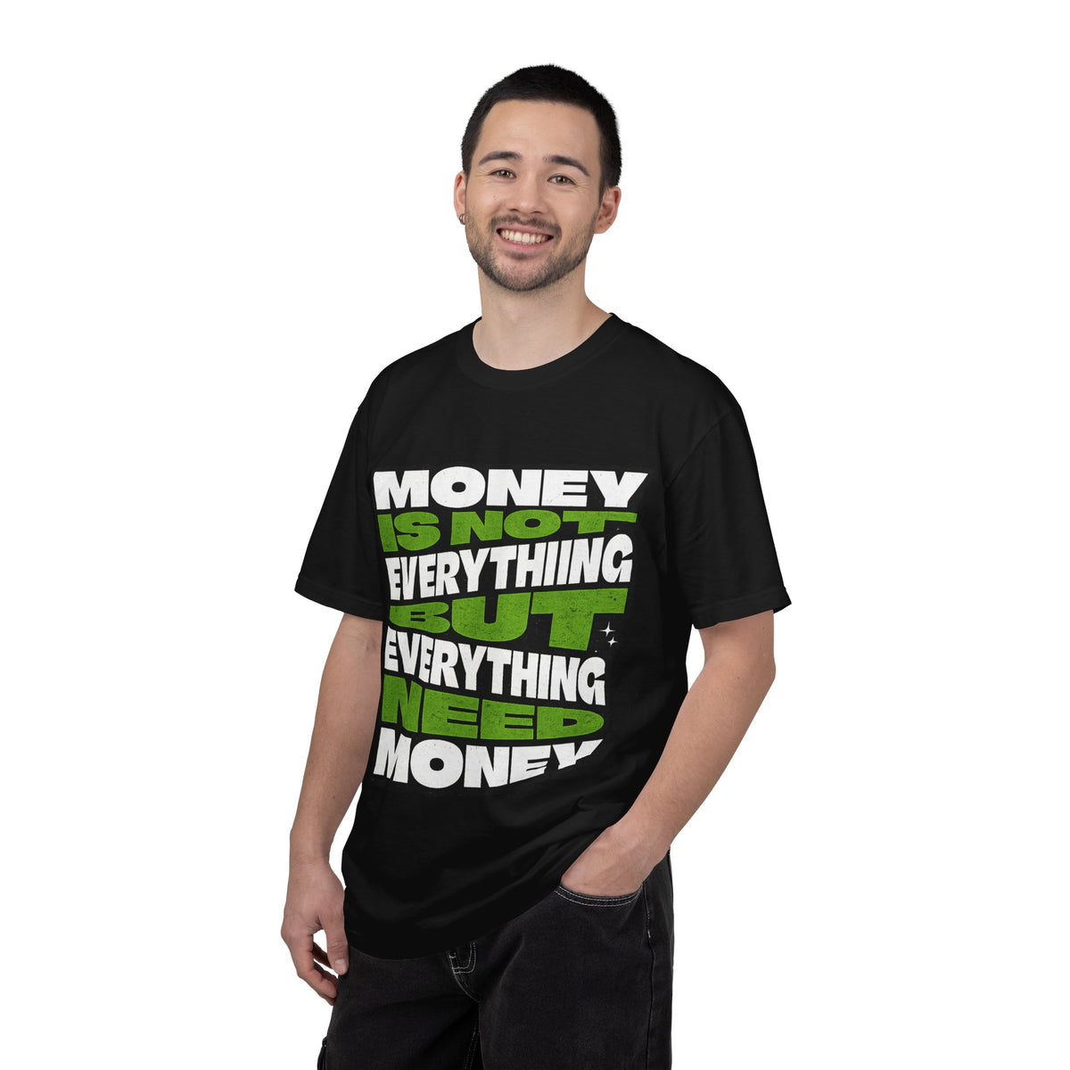 Money Is Not Everything But Everything Needs Money T-Shirt