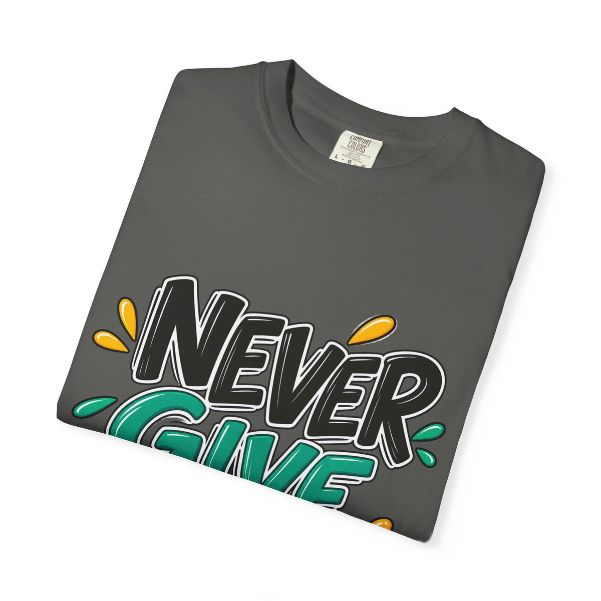 Never Give Up T-Shirt — Motivational Graphic Tee