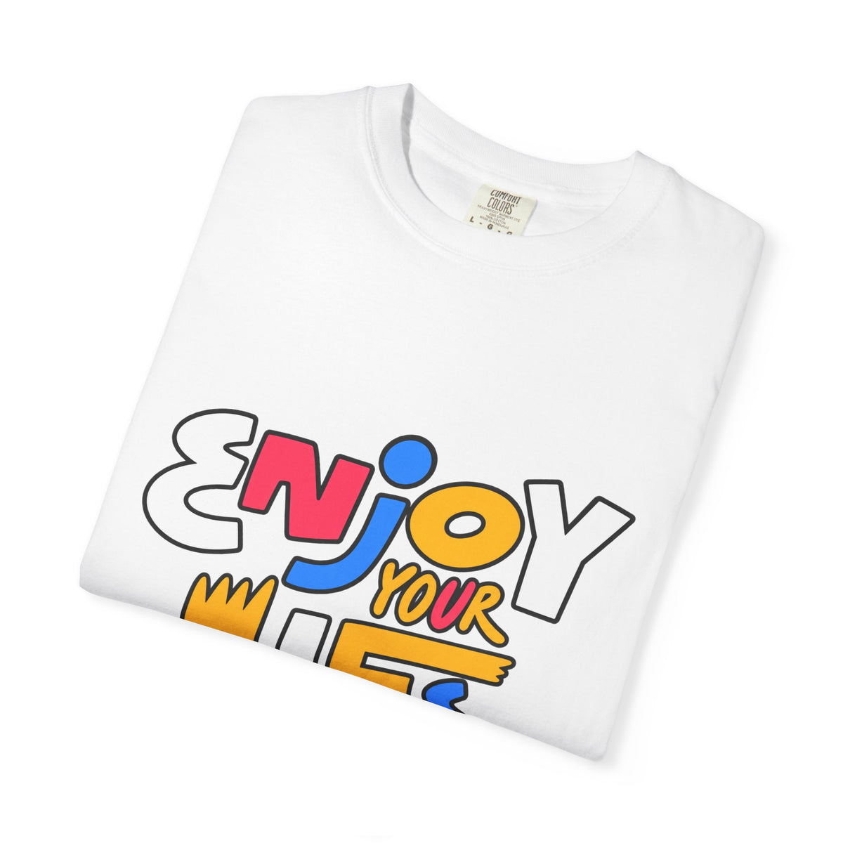 Enjoy Your Life Graphic T-Shirt