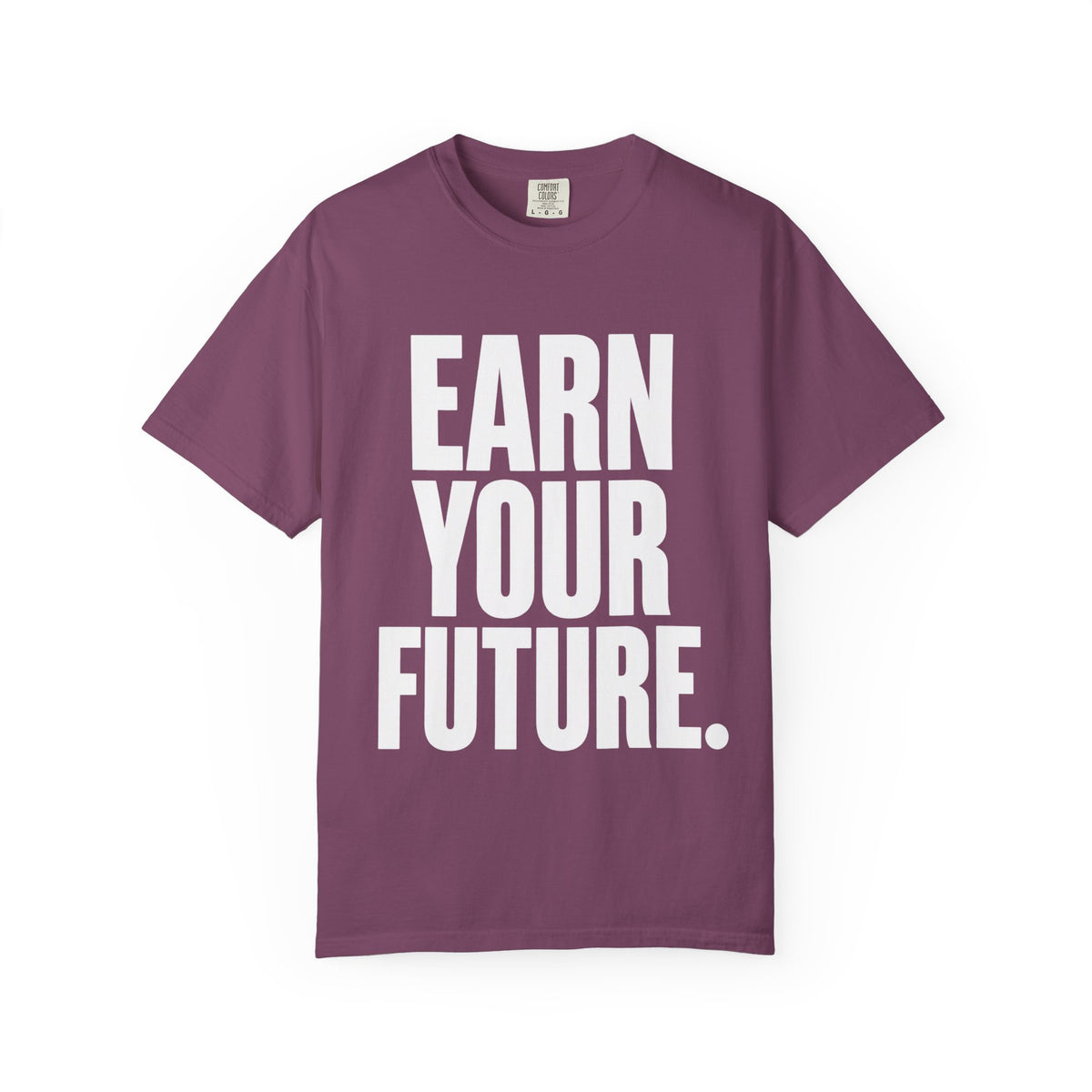 Earn Your Future T-Shirt — Motivational Graphic Tee for Goal-Getters
