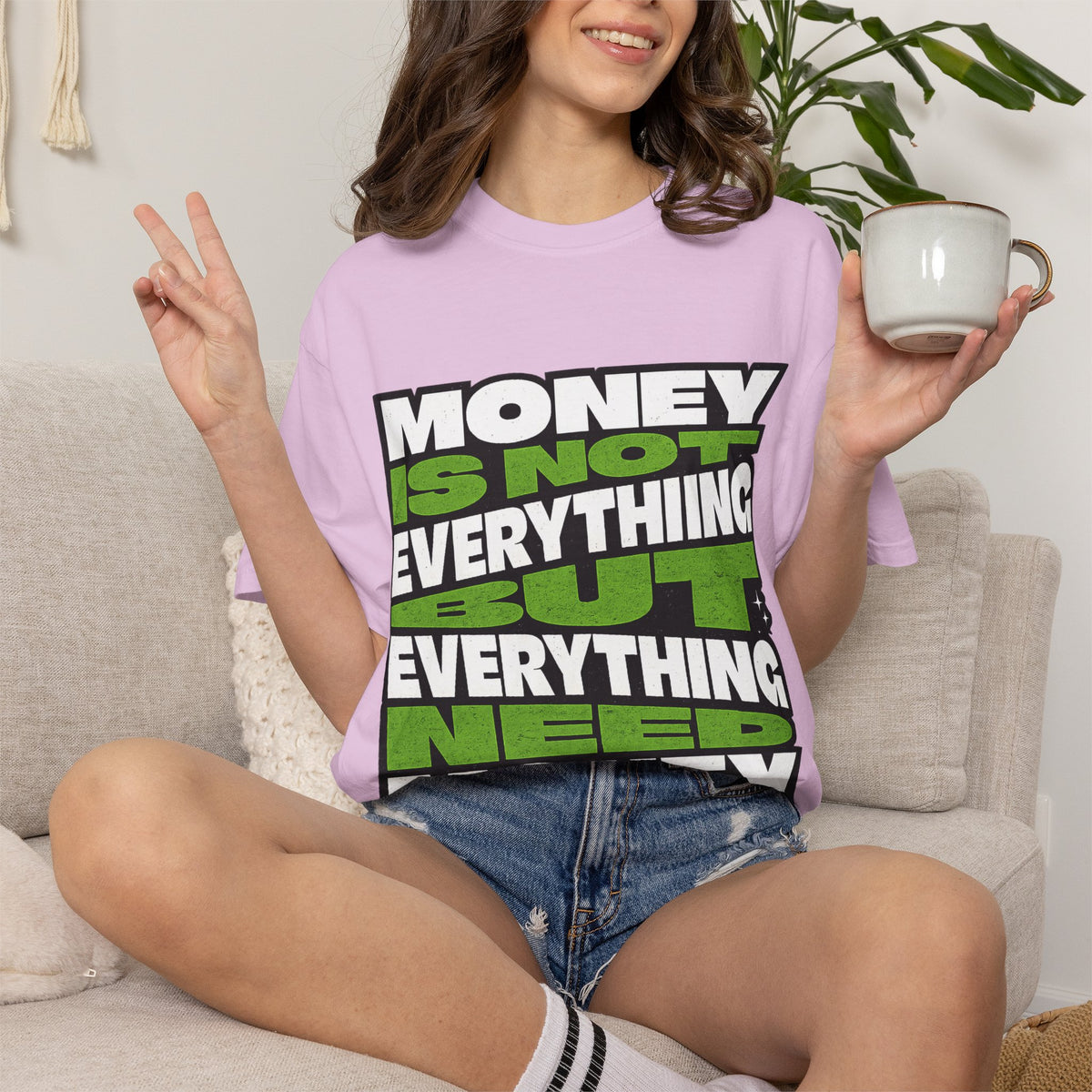Money Is Not Everything But Everything Needs Money T-Shirt