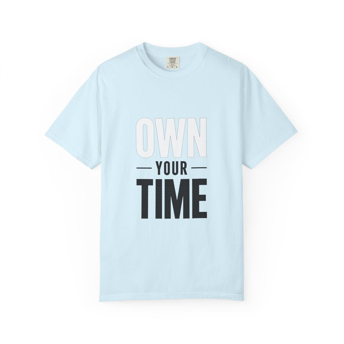 Own Your Time T-Shirt — Motivational Graphic Tee
