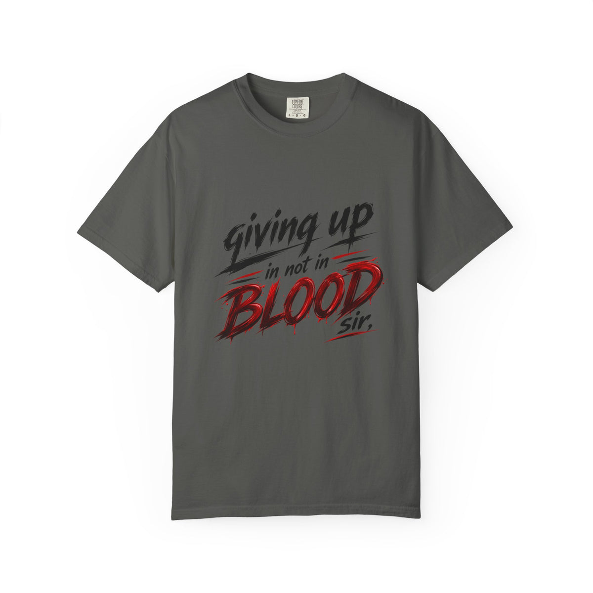 Giving Up in Not in Blood T‑Shirt — Motivational Graphic Tee
