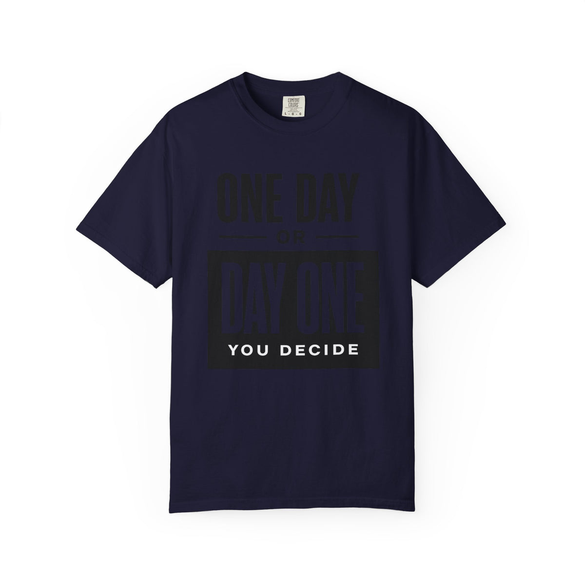 One Day or Day One Motivational T-Shirt