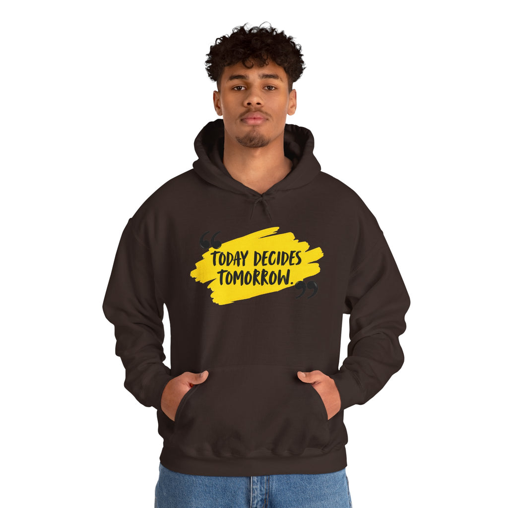 Today Decides Tomorrow Hoodie — Motivational Quote Pullover