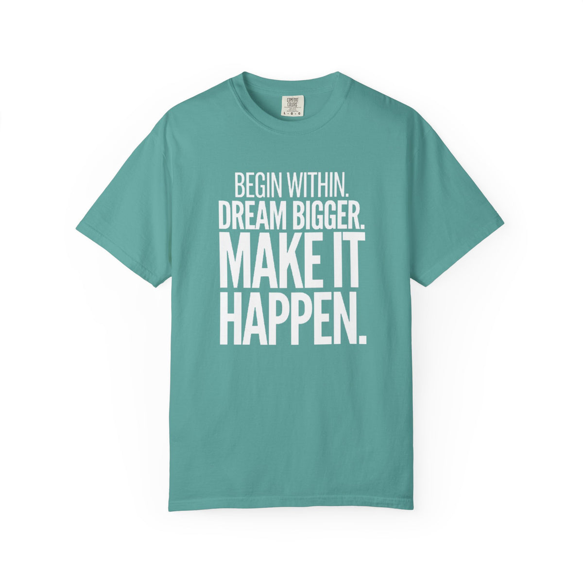 Motivational T-Shirt — “Begin Within. Dream Bigger. Make It Happen.” Inspirational Quote Tee