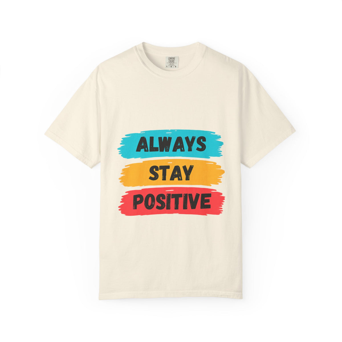 Always Stay Positive T-Shirt — Inspirational Graphic Tee