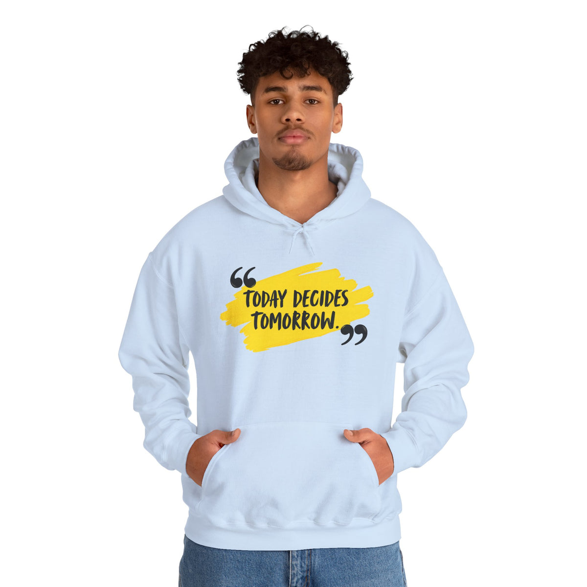 Today Decides Tomorrow Hoodie — Motivational Quote Pullover