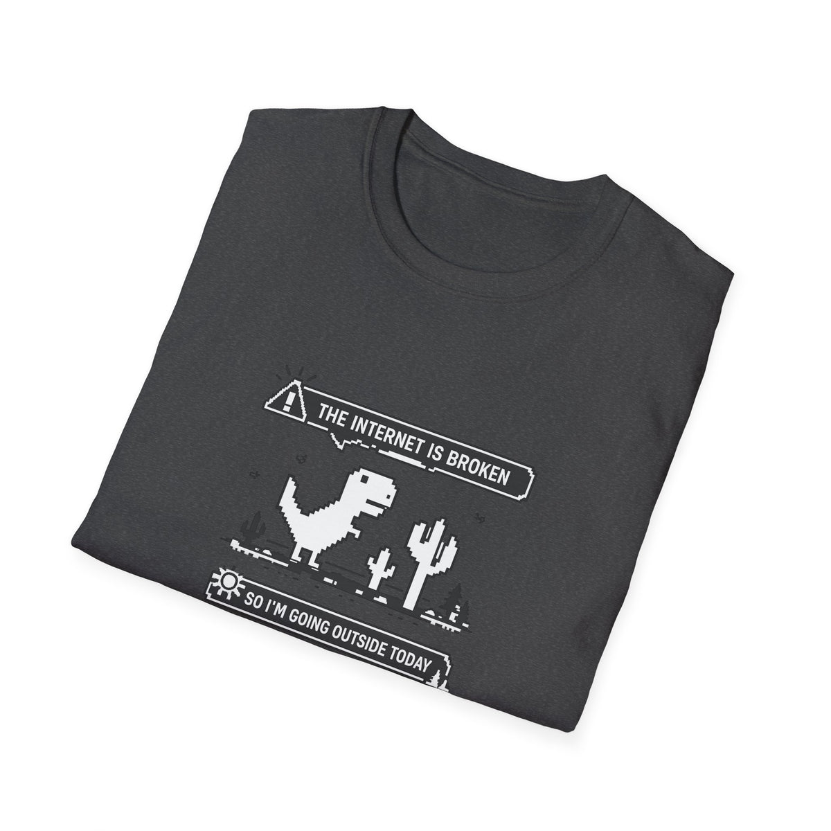 T-Shirt — 'The Internet Is Broken So I'm Going Outside Today' Dino Graphic