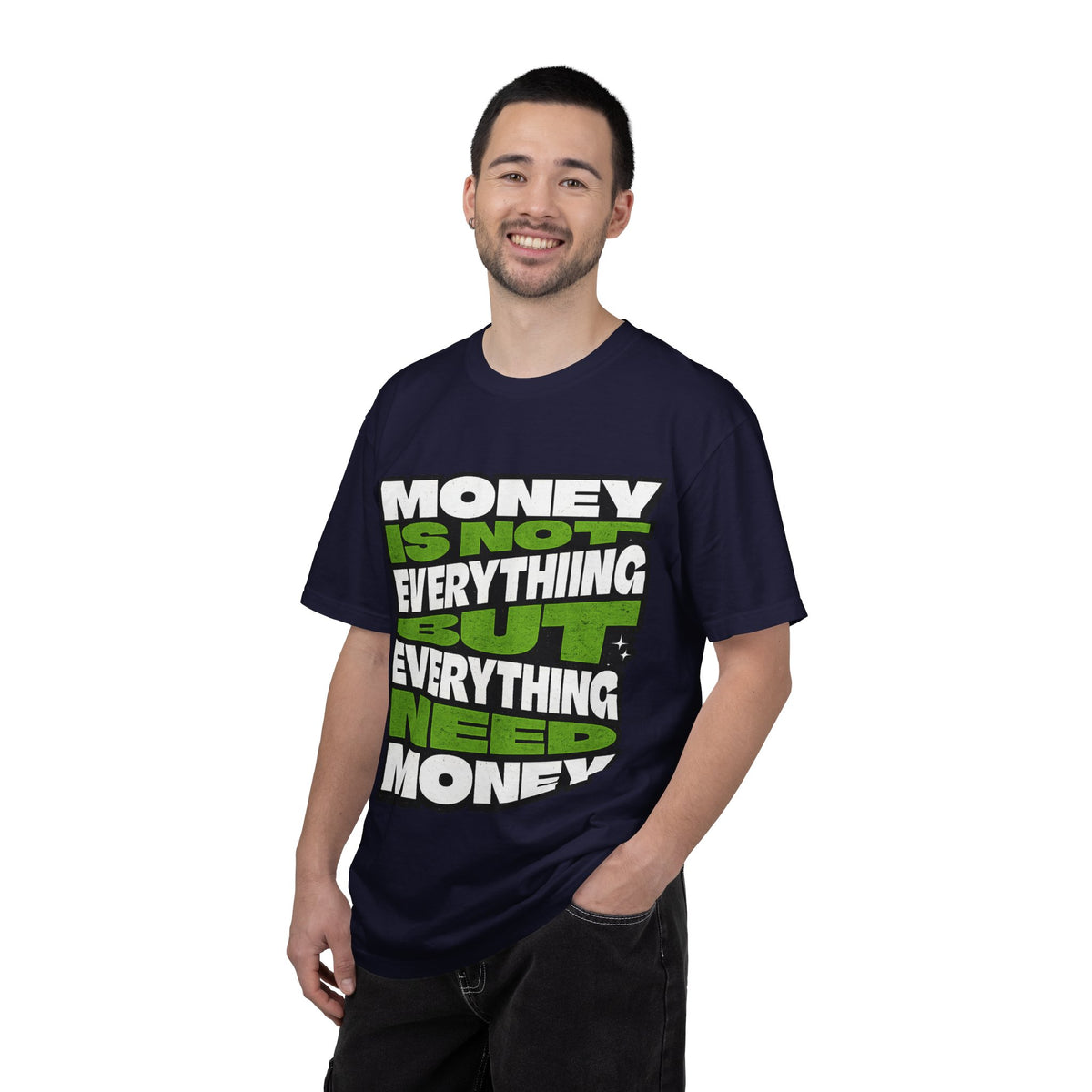Money Is Not Everything But Everything Needs Money T-Shirt