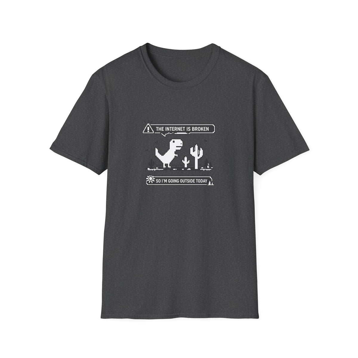 T-Shirt — 'The Internet Is Broken So I'm Going Outside Today' Dino Graphic