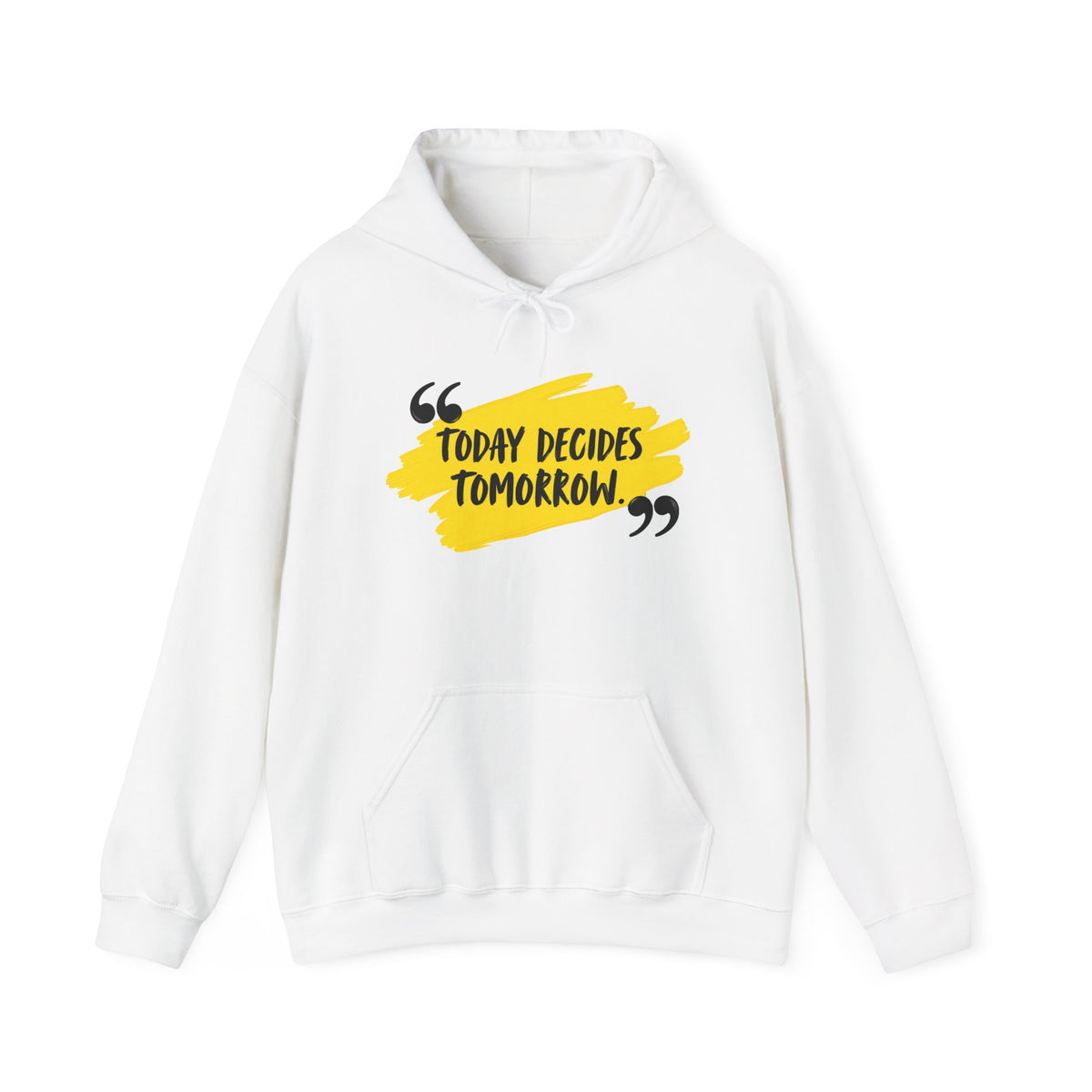 Today Decides Tomorrow Hoodie — Motivational Quote Pullover