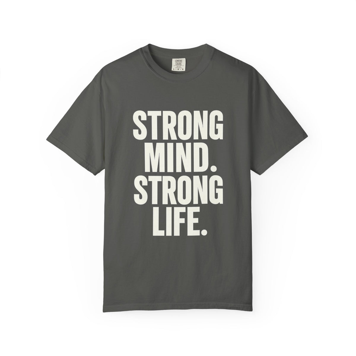 Strong Mind Strong Life Tee — Motivational Graphic T-Shirt