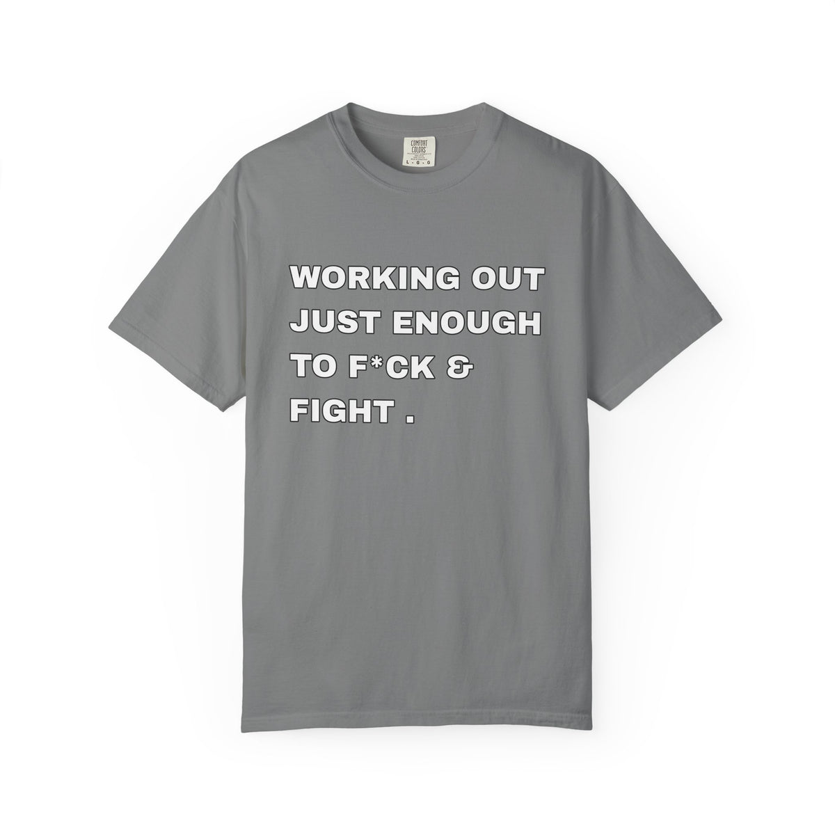 GYM T-Shirt — "Working Out Just Enough to F*ck & Fight" Motivational Sarcastic Tee