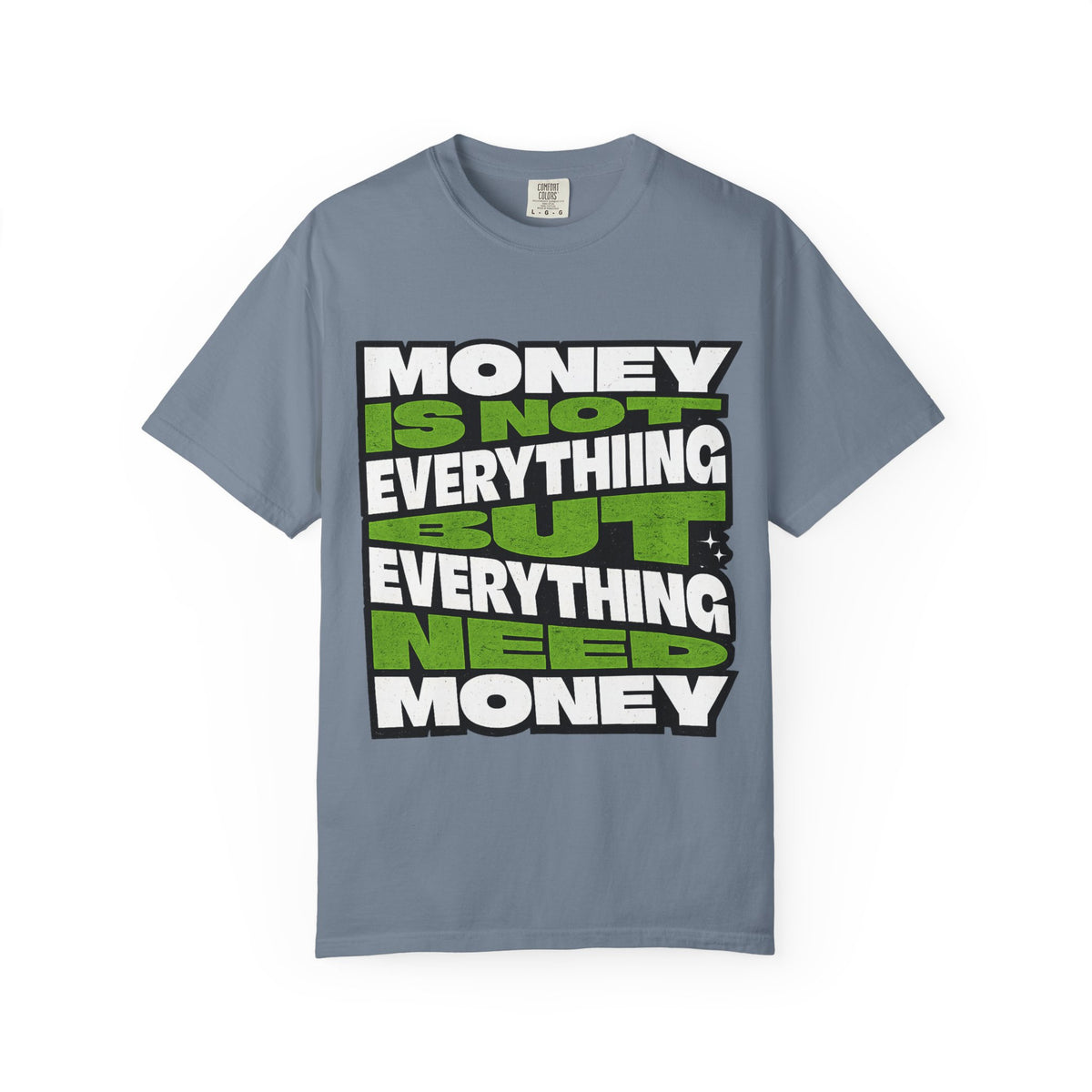 Money Is Not Everything But Everything Needs Money T-Shirt