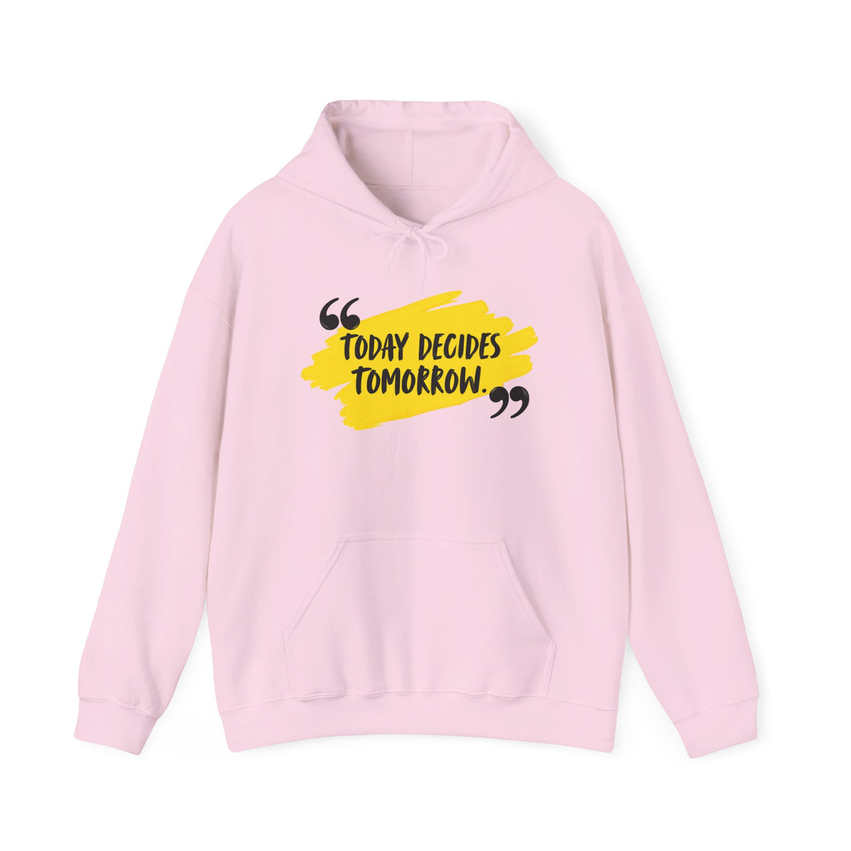 Today Decides Tomorrow Hoodie — Motivational Quote Pullover