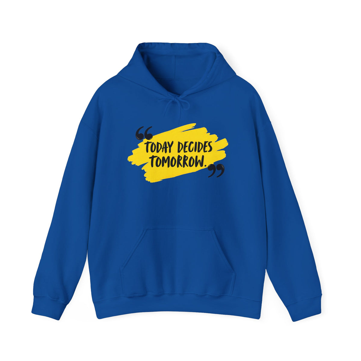 Today Decides Tomorrow Hoodie — Motivational Quote Pullover