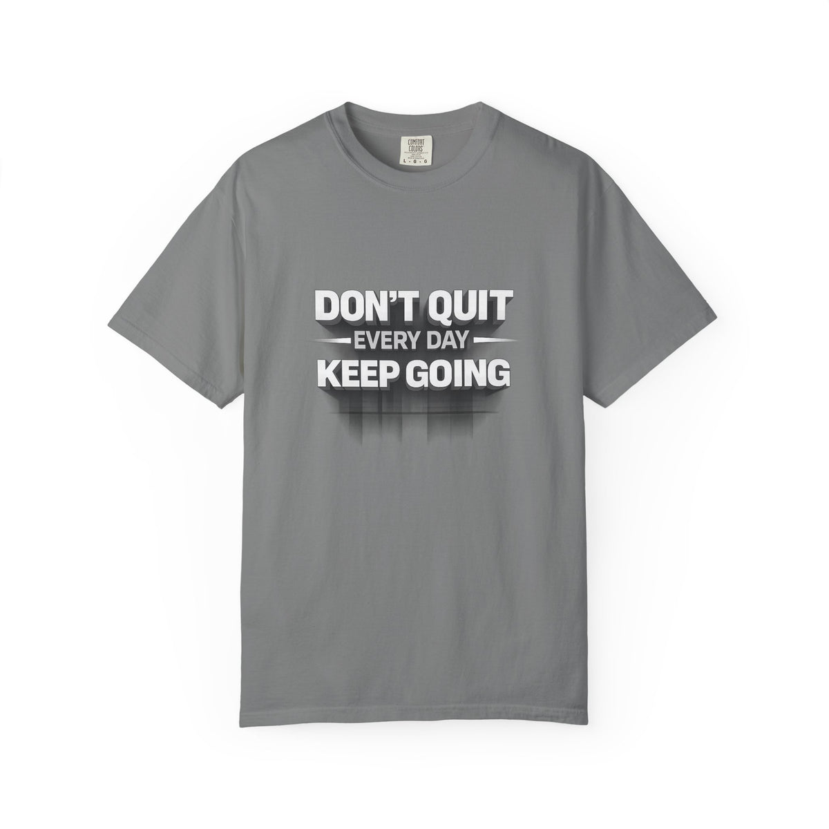 Motivational T-Shirt - "Don't Quit Every Day, Keep Going" Inspirational Tee