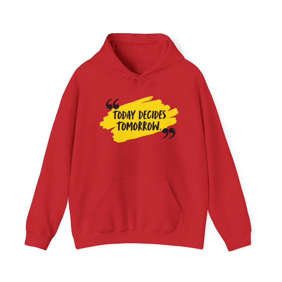 Today Decides Tomorrow Hoodie — Motivational Quote Pullover