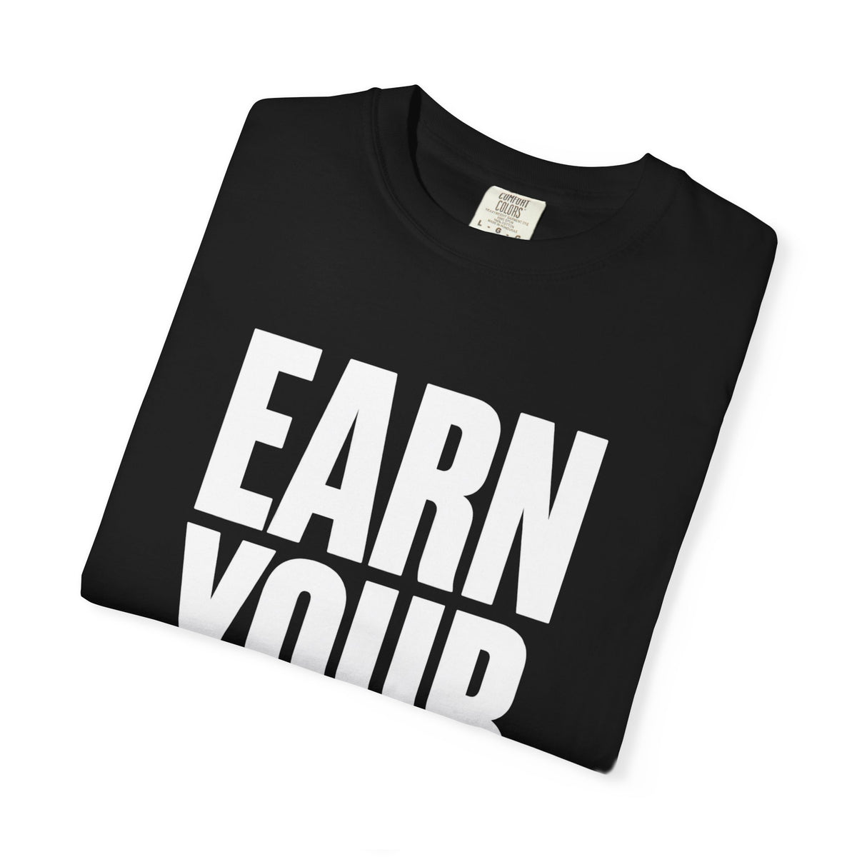 Earn Your Future T-Shirt — Motivational Graphic Tee for Goal-Getters