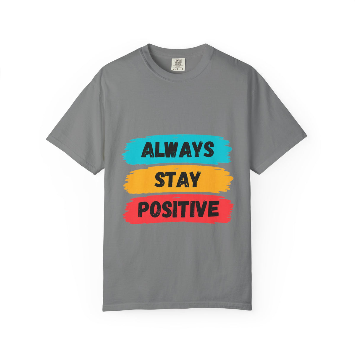 Always Stay Positive T-Shirt — Inspirational Graphic Tee