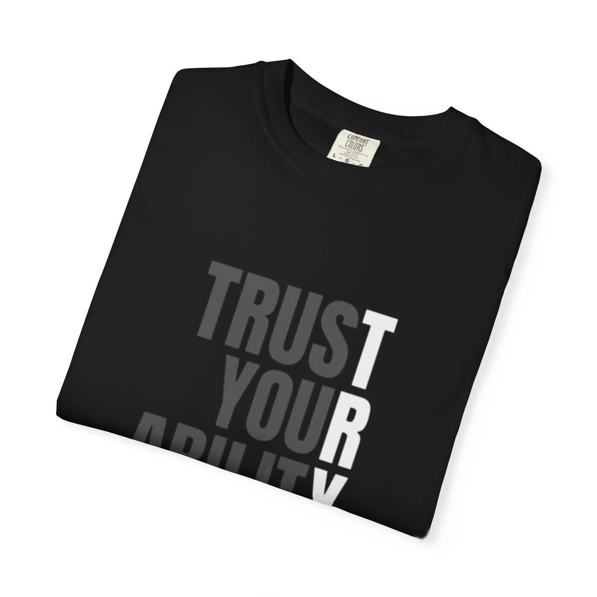 Trust Your Ability T-Shirt — Motivational Graphic Tee