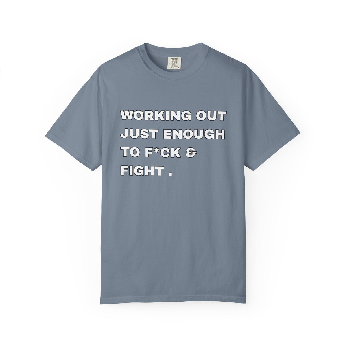 GYM T-Shirt — "Working Out Just Enough to F*ck & Fight" Motivational Sarcastic Tee