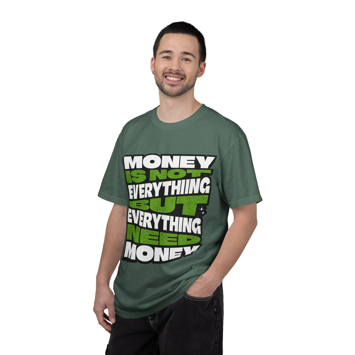 Money Is Not Everything But Everything Needs Money T-Shirt