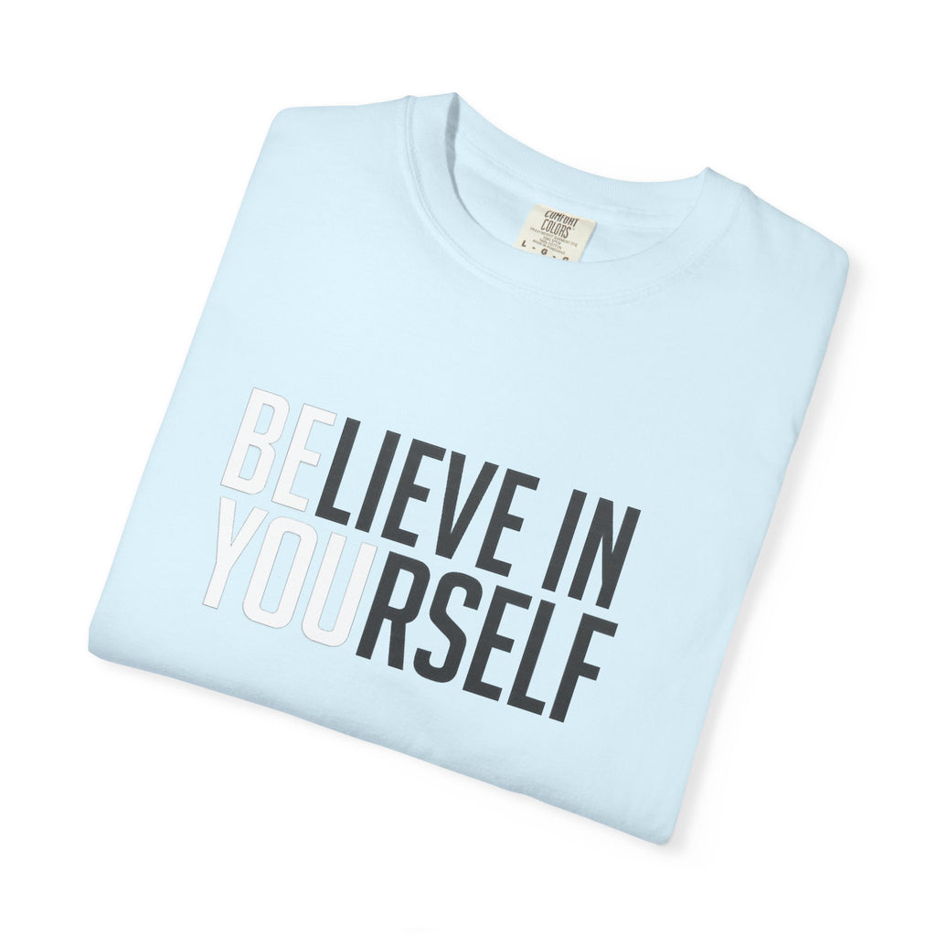 Believe In Yourself T-Shirt — Inspirational Motivational Tee