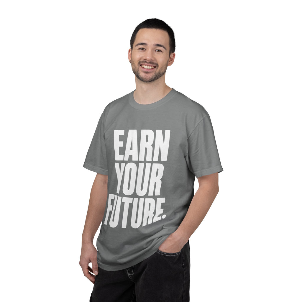 Earn Your Future T-Shirt — Motivational Graphic Tee for Goal-Getters
