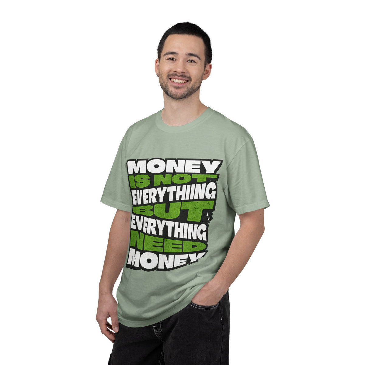 Money Is Not Everything But Everything Needs Money T-Shirt