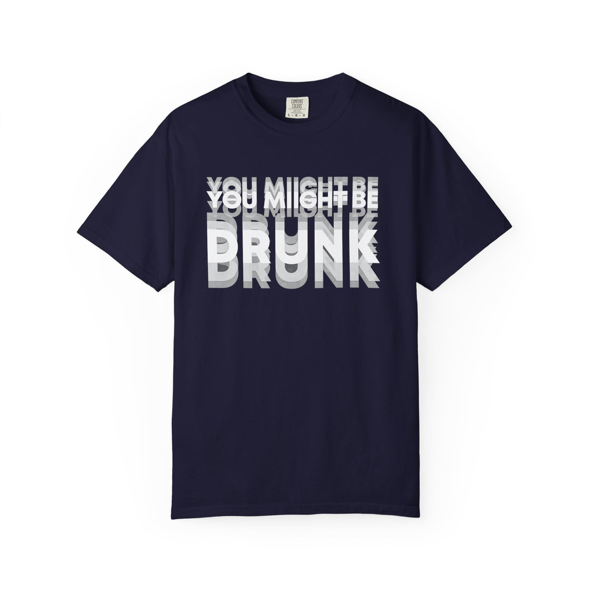 T-Shirt — "You Might Be Drunk" Distressed Text Graphic Tee