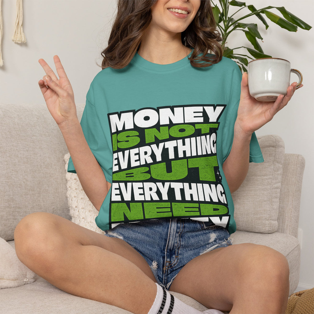 Money Is Not Everything But Everything Needs Money T-Shirt
